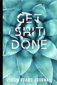 Get Shit Done Vision Board Journal