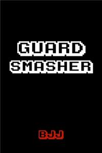 Guard Smasher BJJ
