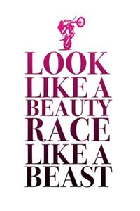 Look like a beauty race like a beast