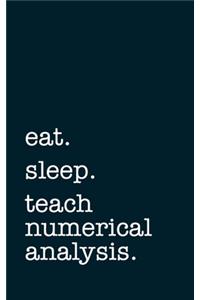 eat. sleep. teach numerical analysis. - Lined Notebook