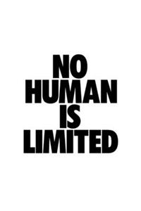 No Human Is Limited