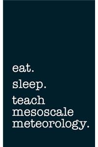 eat. sleep. teach mesoscale meteorology. - Lined Notebook