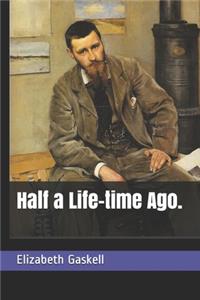 Half a Life-time Ago.
