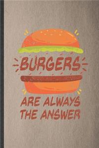 Burgers Are Always the Answer