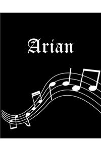 Arian: Sheet Music Note Manuscript Notebook Paper - Personalized Custom First Name Cover - Musician Composer Instrument Composition Book - 12 Staves a Page