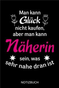 Man kann Glück nicht kaufen, aber man kann Näherin sein, was sehr nahe dran ist