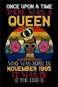 Once Upon A Time There Was A Queen Who Was Born In November 1995 It Was Me The End