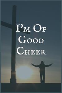 I'm of Good Cheer