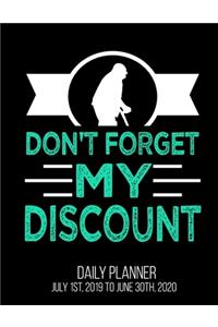 Don't Forget My Discount Daily Planner July 1st, 2019 To June 30th, 2020