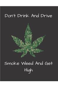 Don't Drink And Drive Smoke Weed And Get High