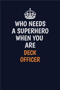 Who Needs A Superhero When You Are Deck Officer