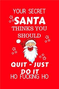 Your Secret Santa Thinks You Should Quit - Just Do It Ho Fucking Ho