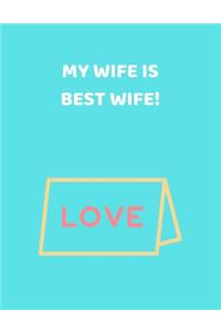 MY WIFE IS BEST WIFE! - Lined Notebook Journal - (90 Pages, Journal For a Present, Pocket Journal for Travelers, Journal For Husband, Perfect For a Gift)