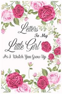 Letters To My Little Girl As I Watch You Grow Up
