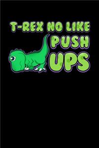 T-Rex No Like Pushups