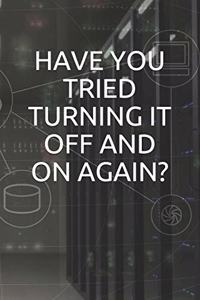 Have You Tried Turning It Off and on Again