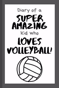 Diary of a Super Amazing Kid Who Loves Volleyball!