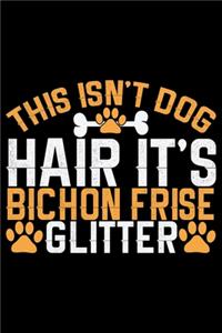 This Isn't Dog Hair It's Bichon Frise Glitter