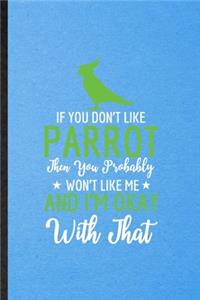 If You Don't Like Parrot Then You Probably Won't Like Me and I'm Okay with That