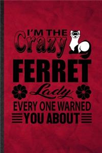 I'm the Crazy Ferret Lady Every One Warned You About