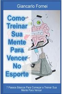 Como Treinar Sua Mente Para Vencer No Esporte