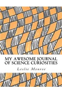My Awesome Journal of Science Curiosities
