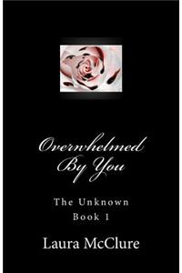 Overwhelmed by You