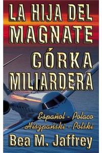 La Hija del Magnate - Córka Miliardera - Edición Bilingüe - 
