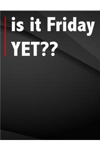 Is it Friday yet
