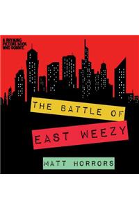 The Battle of East Weezy