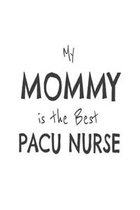 My Mommy Is The Best PACU Nurse
