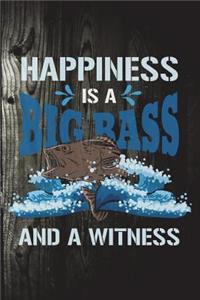 Happiness Is A Big Bass And A Witness