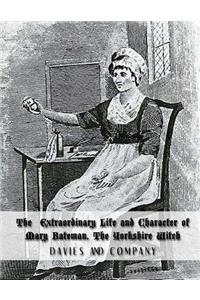 Extraordinary Life and Character of Mary Bateman, The Yorkshire Witch