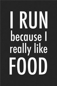 I Run Because I Really Like Food