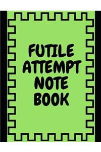 Futile Attempt Notebook