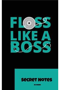 Floss Like a Boss - Secret Notes