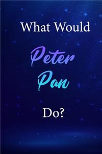 What Would Peter Pan Do?