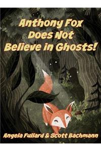 Anthony Fox Does Not Believe in Ghosts!