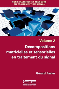 Decompositions matricielles et tensorielles en traitement du signal