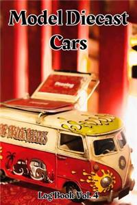 Model Diecast Cars Log Book Vol. 4