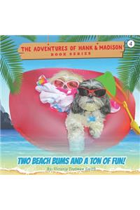 Two Beach Bums and a Ton of Fun!