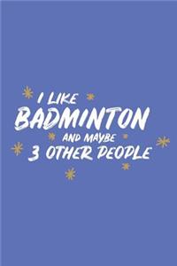 I Like Badminton and Maybe 3 Other People