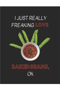 I Just Really Freaking Love Baked Beans Ok