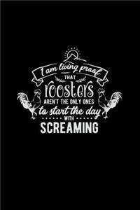 I Am Living Proof That Roosters Aren't the Only Ones to Start the Day with Screaming