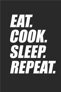 Eat. Cook. Sleep. Repeat.