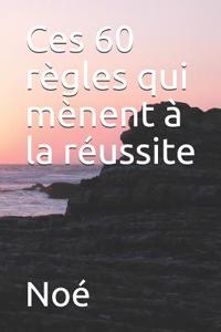 Ces 60 règles qui mènent à la réussite