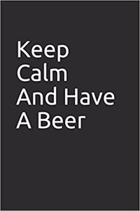 Keep Calm and Have a Beer