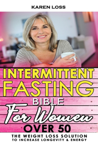 INTERMITTENT FASTING BIBLE for WOMEN OVER 50