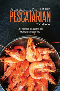 Understanding The Pescatarian Cookbook