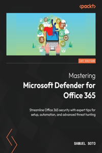 Mastering Microsoft Defender for Office 365